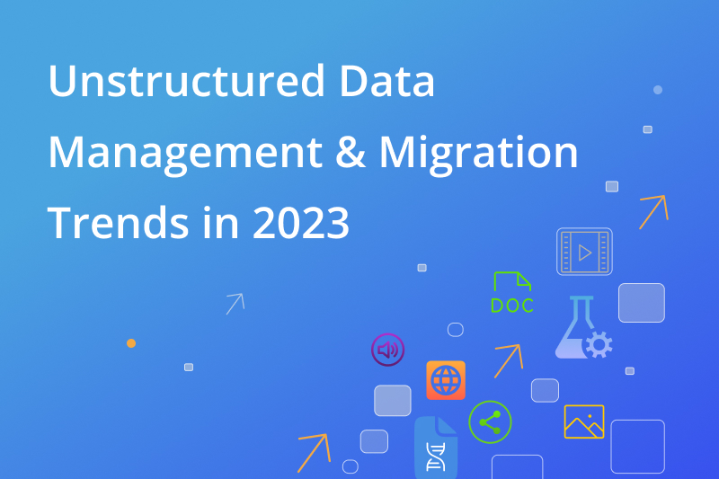 unstructured data management and migration trends