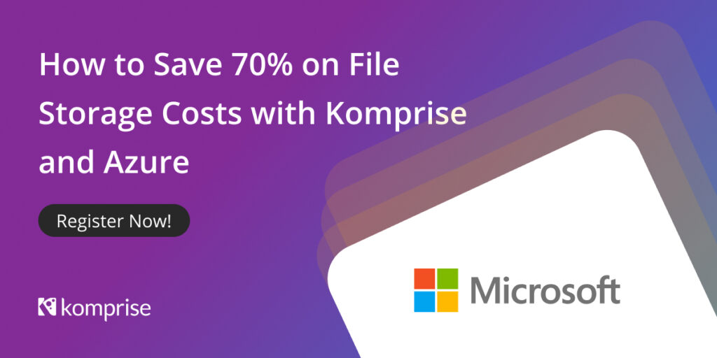 save on file storage costs with Komprise and Azure