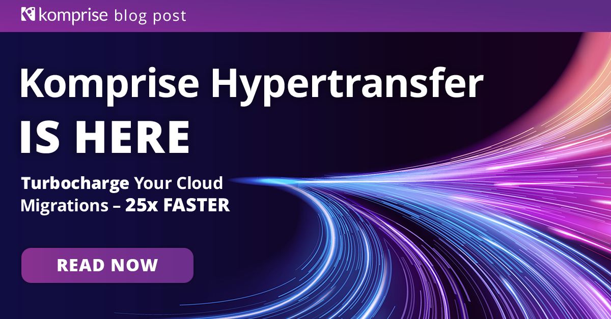 Komprise-Hypertransfer-Migration-BLOG-SOCIAL-final-768x402