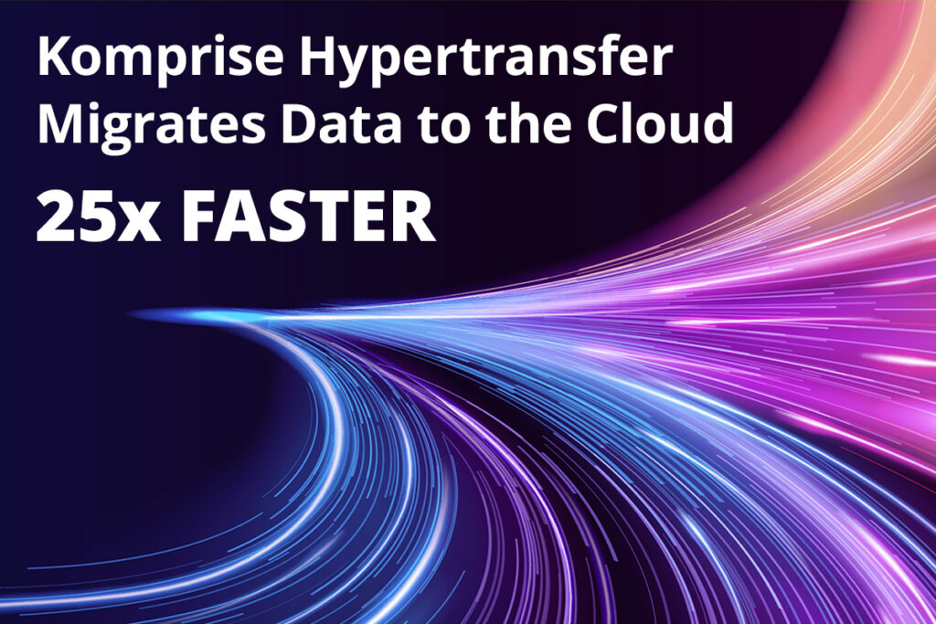 Komprise Hypertransfer Migration