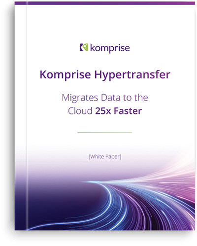 Komprise Hypertransfer - 25x Faster Cloud Migration Komprise-Hypertransfer-white-paper-cover-thumbnail-smaller