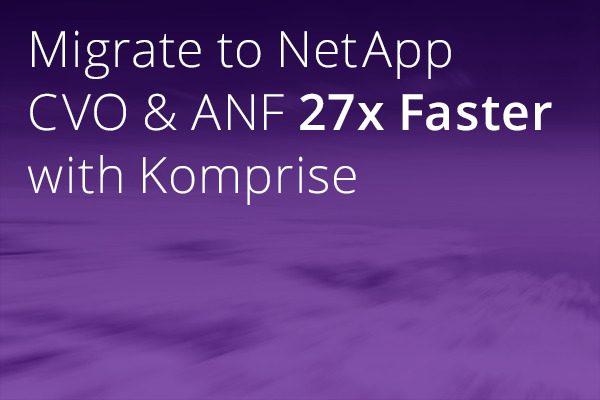 Faster NetApp Migration with Komprise