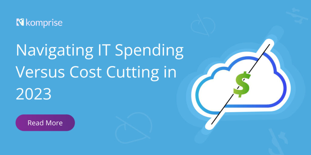 Navigating IT Spending Versus Cost Cutting