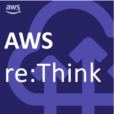 AWS re:Think podcast