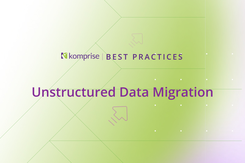unstructured data migration best practices